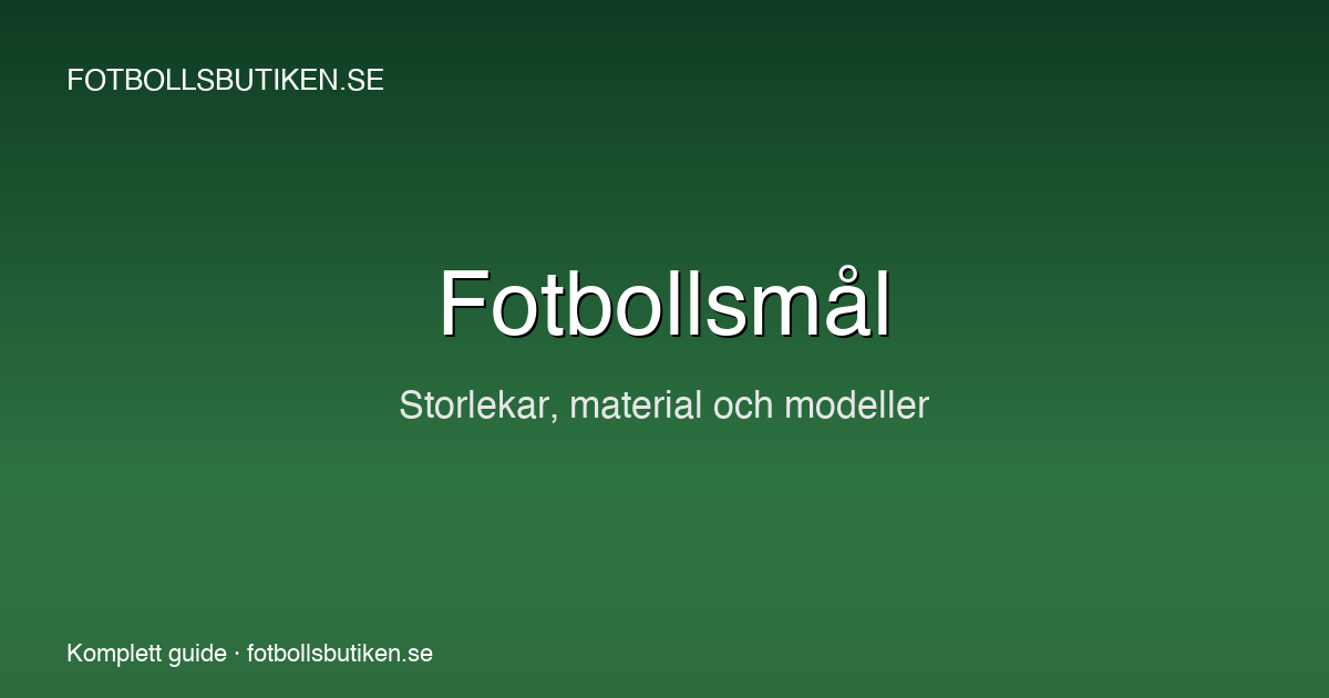 Fotbollsm l Stor Guide 2026 Till Storlekar Modeller Och Tips F r fotbollsm-l-stor-guide-2026-till-storlekar-modeller-och-tips-f-r