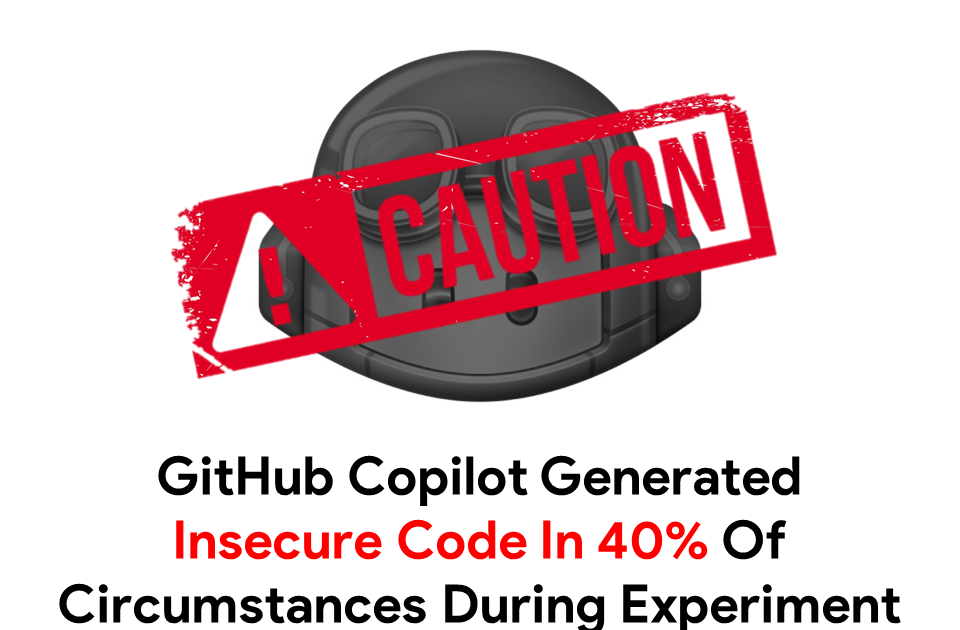github-copilot-generated-insecure-code-in-40%-of-circumstances-during-experiment