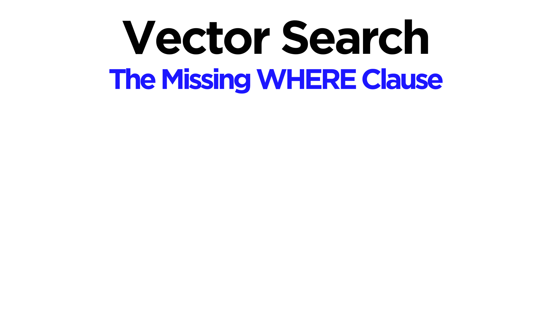 the-missing-”where”-clause-for-vector-search