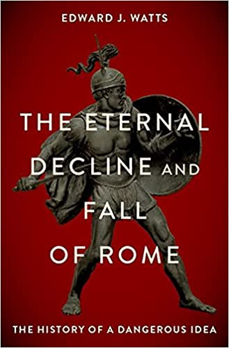 the-“decline-and-fall”-of-rome-–-a-dangerous-idea?