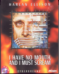 i-have-no-mouth,-and-i-must-scream
