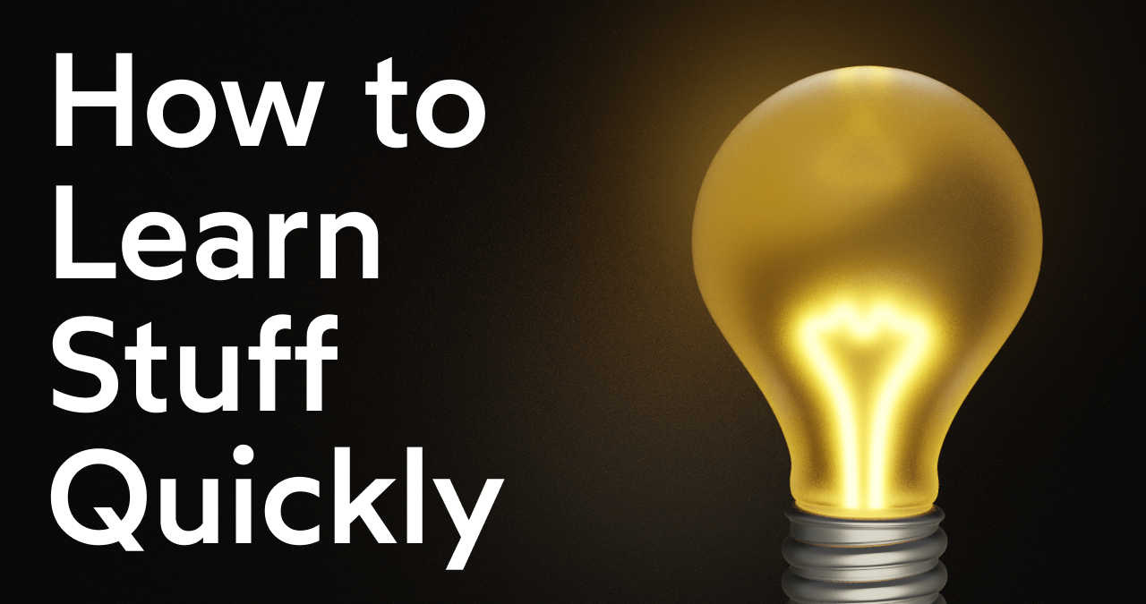 how-to-learn-stuff-quickly