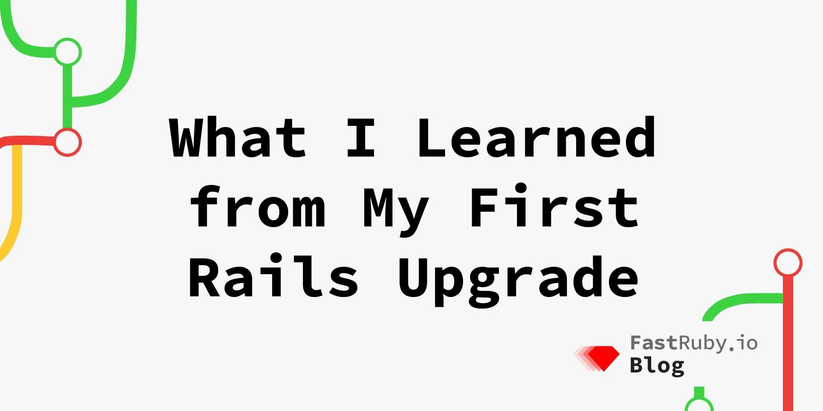 what-i-learned-from-my-first-rails-upgrade