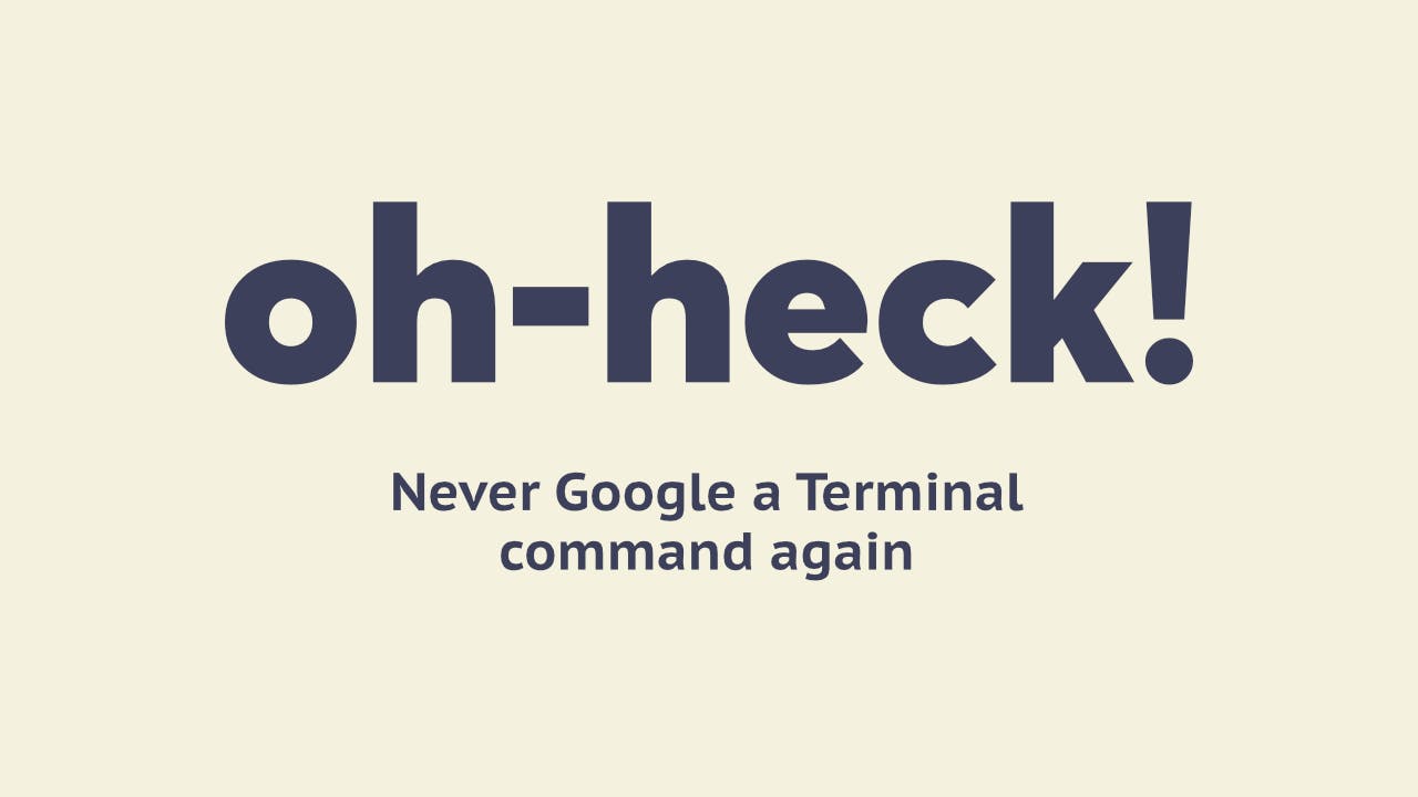 show-hn:-oh-heck,-a-terminal-command-for-when-you-forget-other-terminal-commands