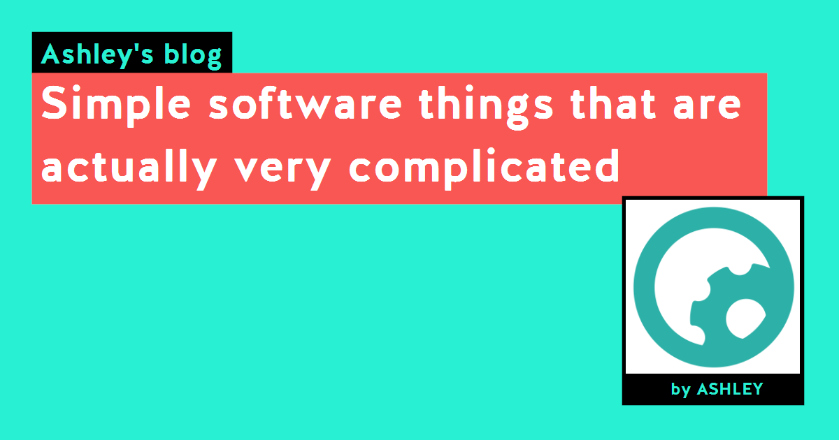simple-software-things-that-are-actually-very-complicated