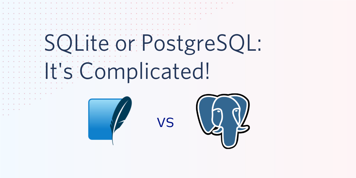 sqlite-or-postgresql?-it’s-complicated