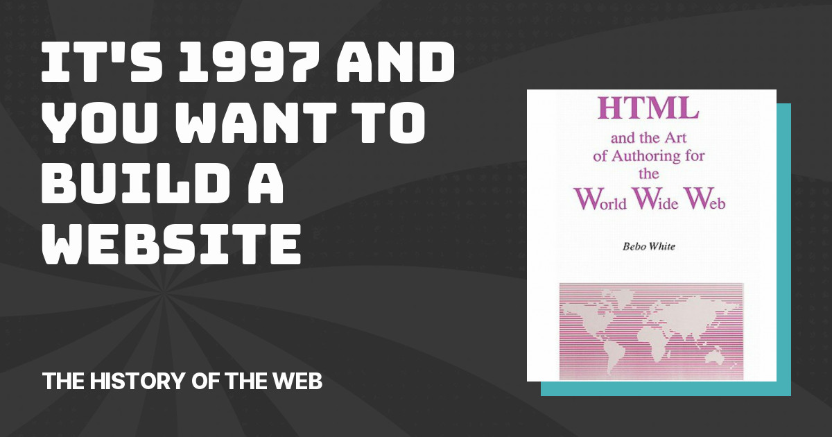 it’s-1997-and-you-want-to-build-a-website