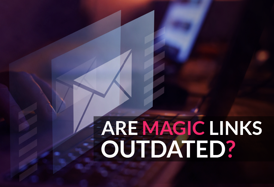 are-magic-links-outdated?
