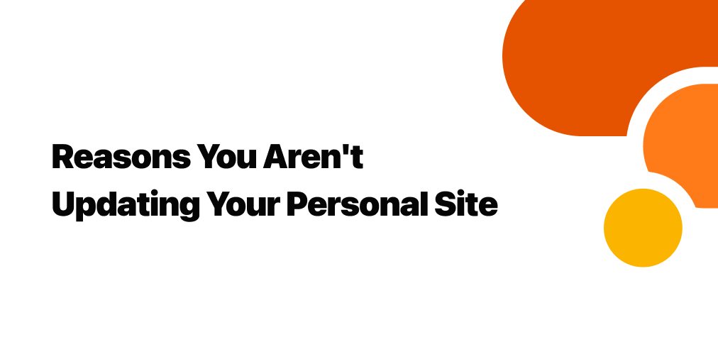 reasons-you-aren’t-updating-your-personal-site-(2020)