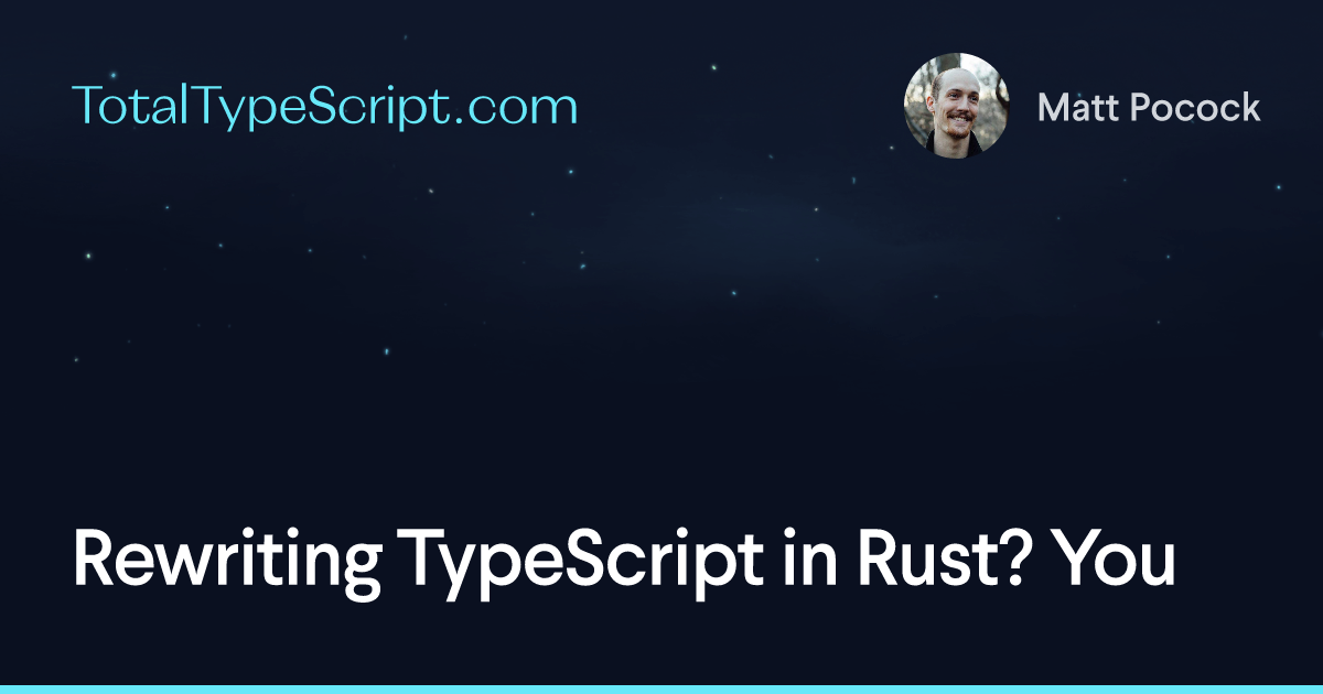 rewriting-typescript-in-rust?-you’d-have-to-be