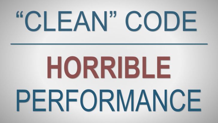 “clean”-code,-horrible-performance