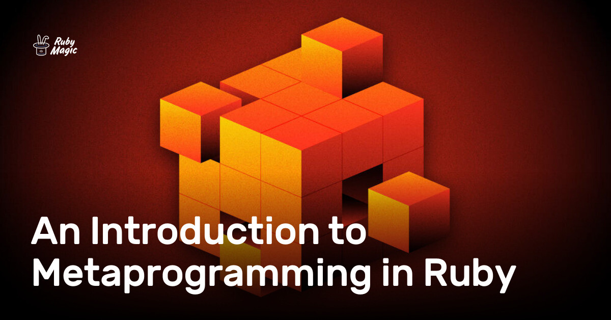 an-introduction-to-metaprogramming-in-ruby