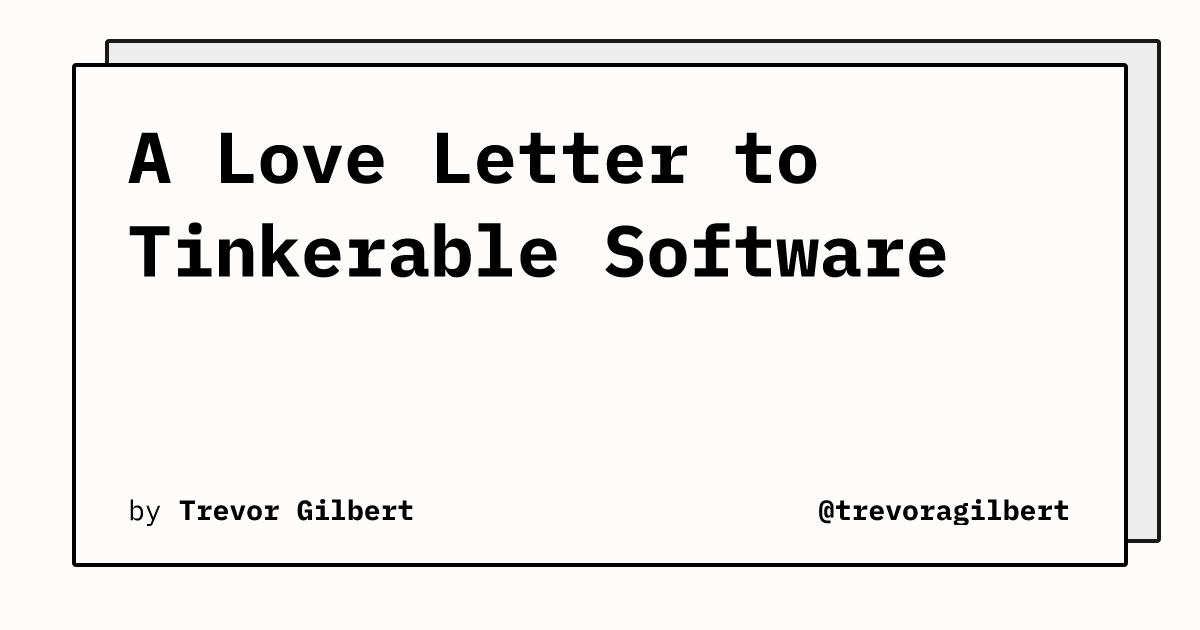 a-love-letter-to-tinkerable-software