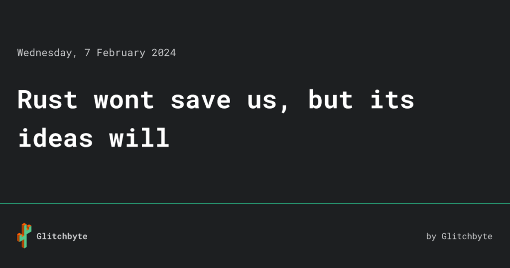 rust-wont-save-us,-but-its-ideas-will