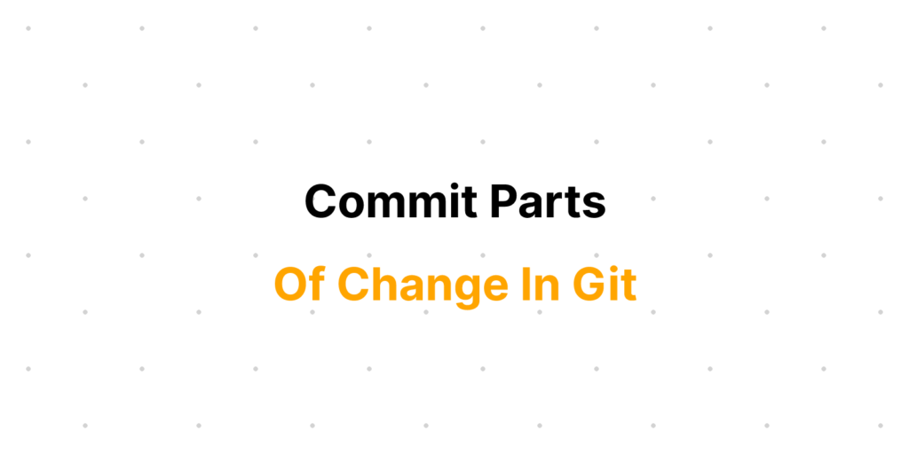 how-to-commit-part-of-file-in-git