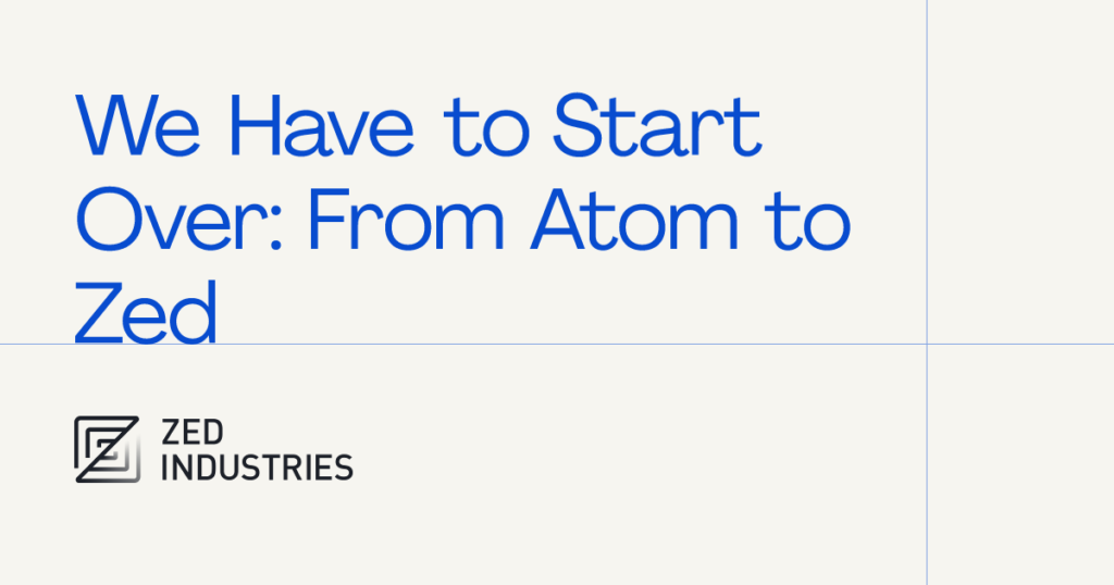 we-have-to-start-over:-from-atom-to-zed