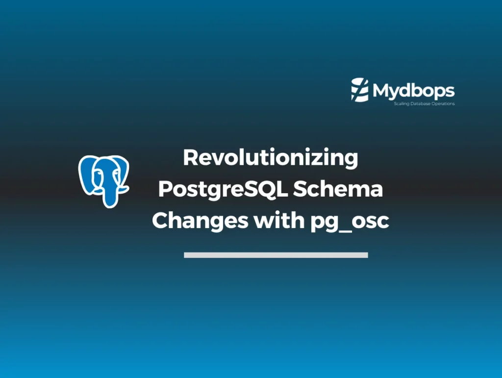 revolutionizing-postgresql-schema-changes-with-pg-osc
