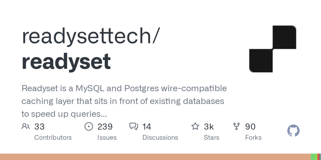readyset:-a-mysql-and-postgres-wire-compatible-caching-layer