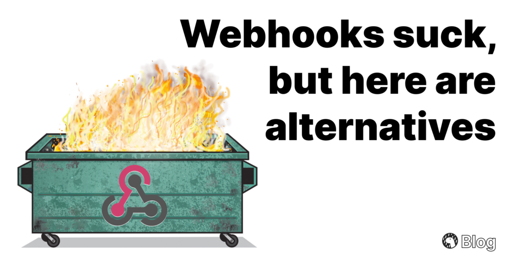webhooks-suck,-but-here-are-alternatives