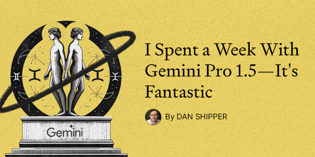 i-spent-a-week-with-gemini-pro-1.5–it’s-fantastic