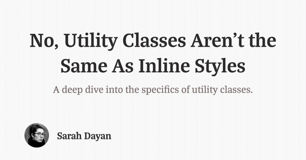 utility-classes-aren’t-the-same-as-inline-styles