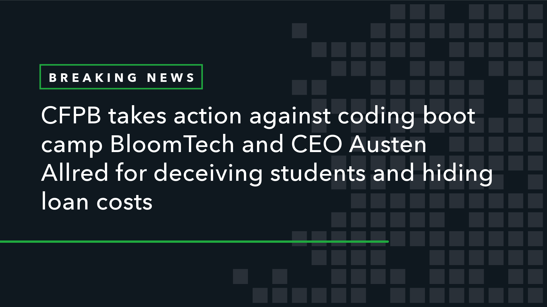 cfpb-takes-action-against-coding-boot-camp-bloomtech-and-ceo-austen-allred
