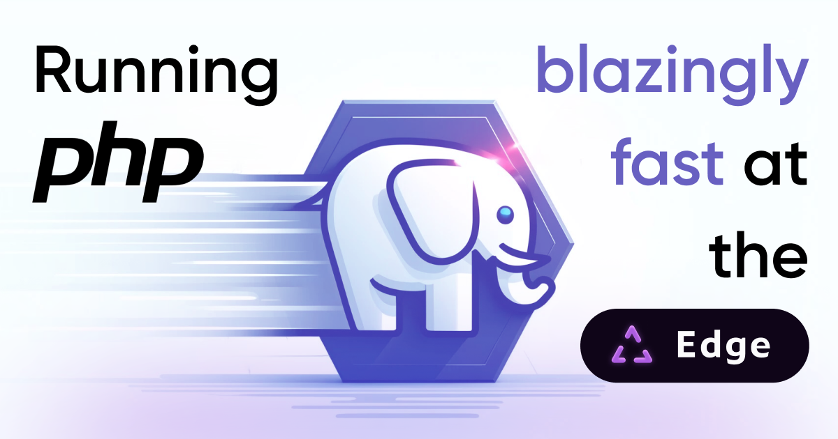 running-php-fast-at-the-edge-with-webassembly