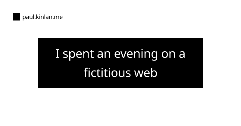 i-spent-an-evening-on-a-fictitious-web