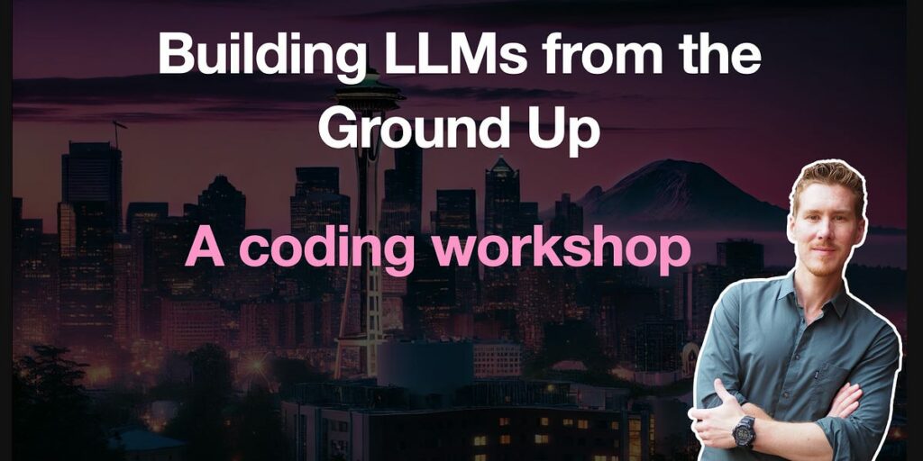 building-llms-from-the-ground-up:-a-3-hour-coding-workshop