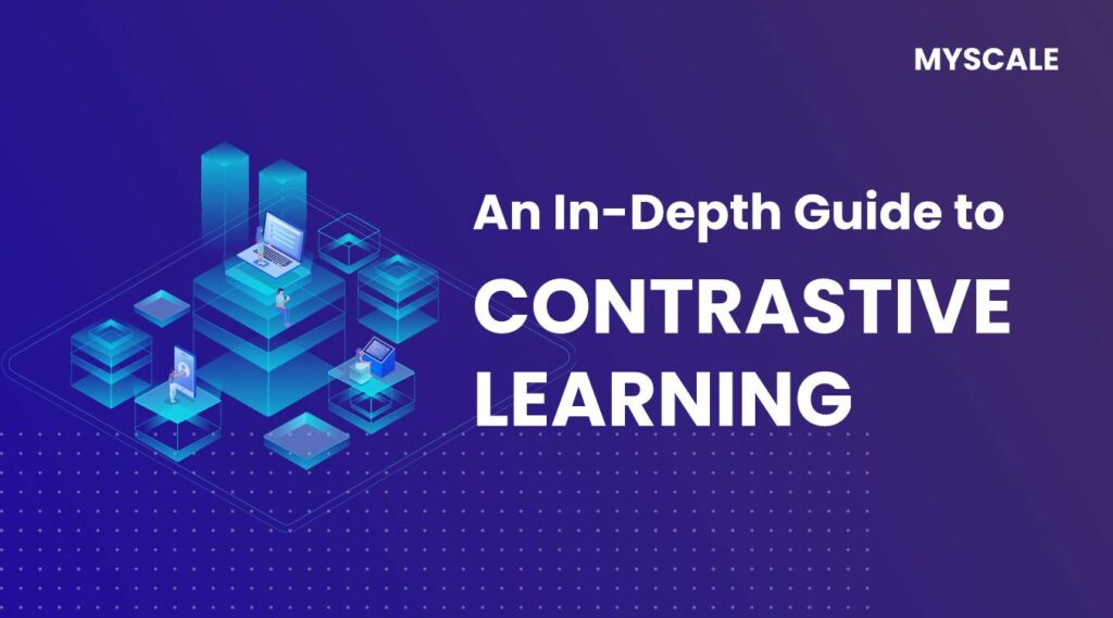 an-in-depth-guide-to-contrastive-learning:-techniques,-models,-and-applications