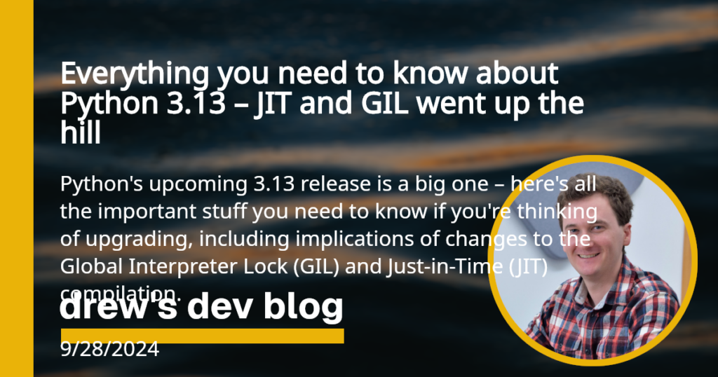 everything-you-need-to-know-about-python-3.13-–-jit-and-gil-went-up-the-hill