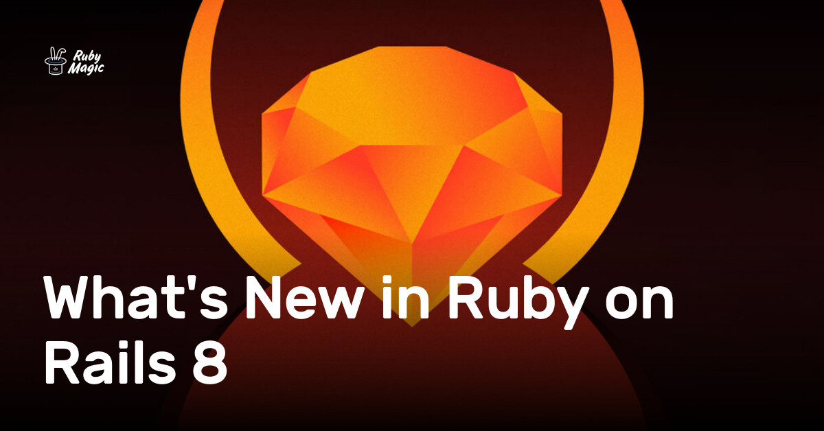 what’s-new-in-ruby-on-rails-8