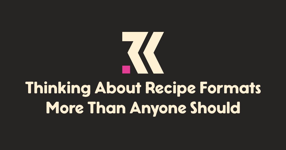 thinking-about-recipe-formats-more-than-anyone-should