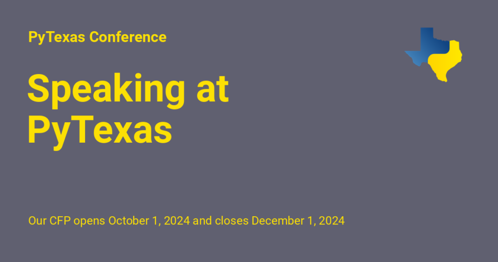 speaking-at-pytexas-–-cfp-closes-december-1,-2024