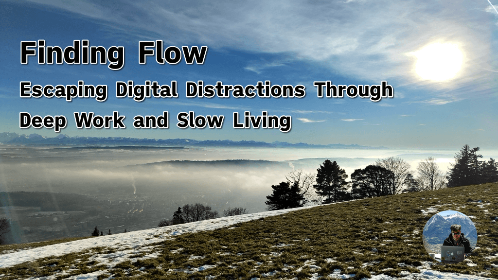 finding-flow:-escaping-digital-distractions-through-deep-work-and-slow-living