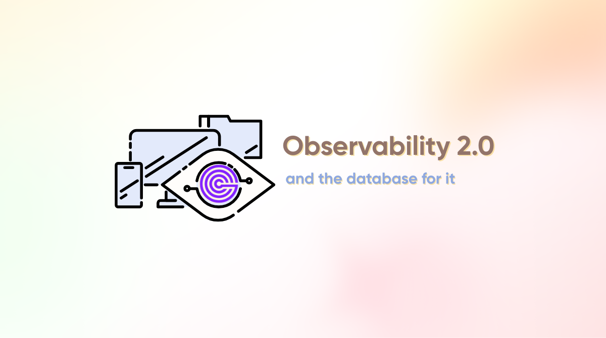 observability-2.0-and-the-database-for-it