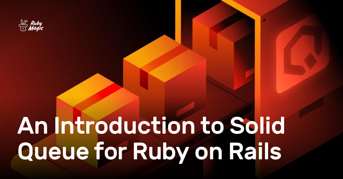 an-introduction-to-solid-queue-for-ruby-on-rails