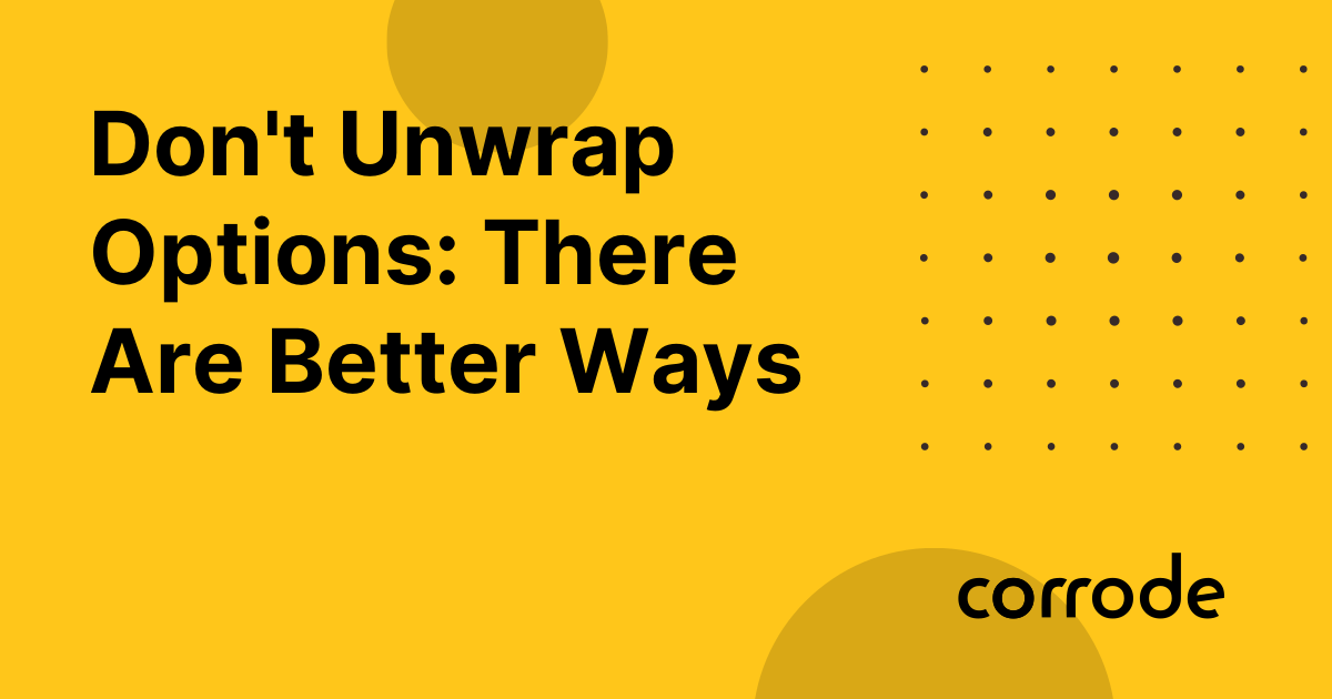 don’t-unwrap-options:-there-are-better-ways