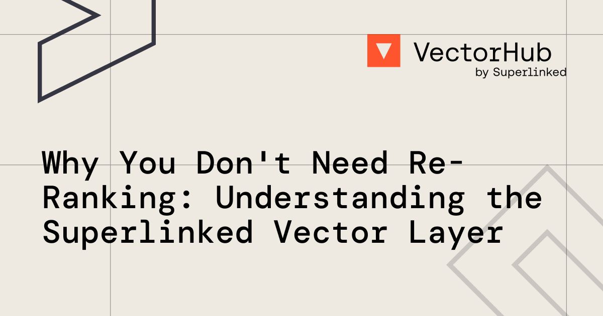 you-don’t-need-re-ranking:-understanding-the-superlinked-vector-layer