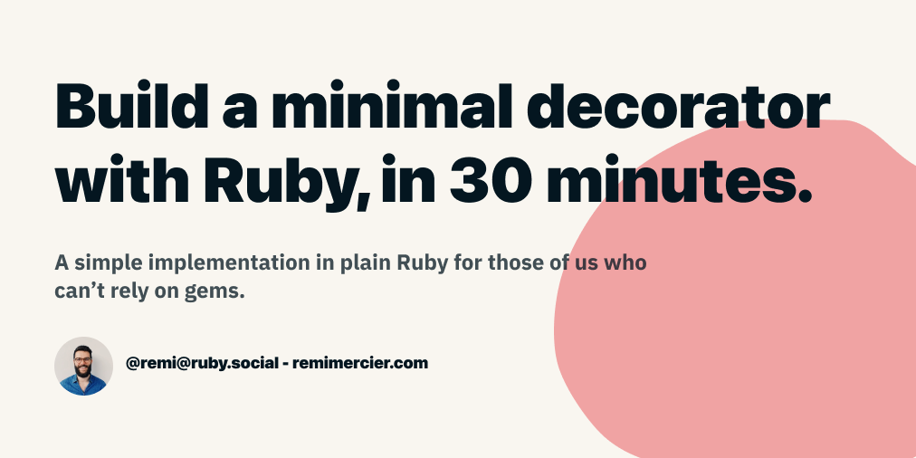 build-a-minimal-decorator-with-ruby-in-30-minutes