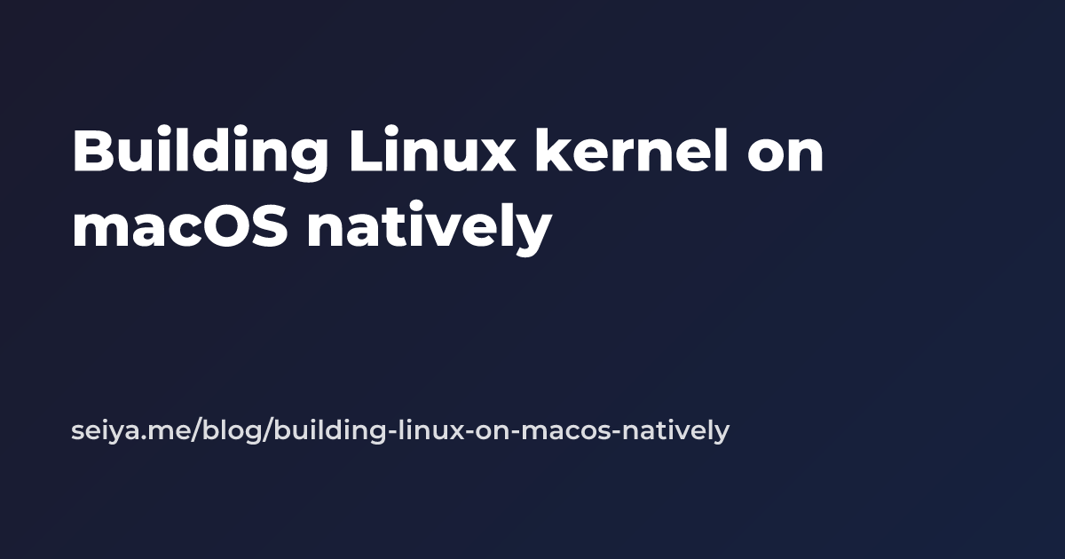 building-linux-kernel-on-macos-natively