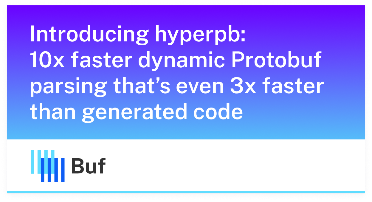 hyperpb:-10x-faster-dynamic-protobuf-parsing-that’s-faster-than-generated-code