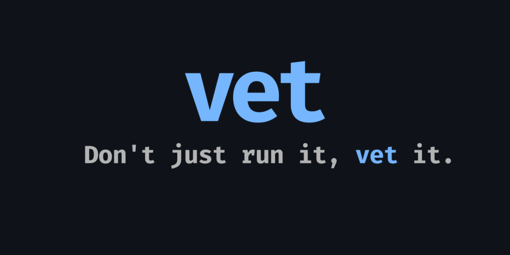 vet-is-a-safety-net-for-the-risky-curl-|-bash-pattern