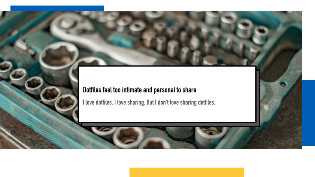 dotfiles-feel-too-intimate-and-personal-to-share