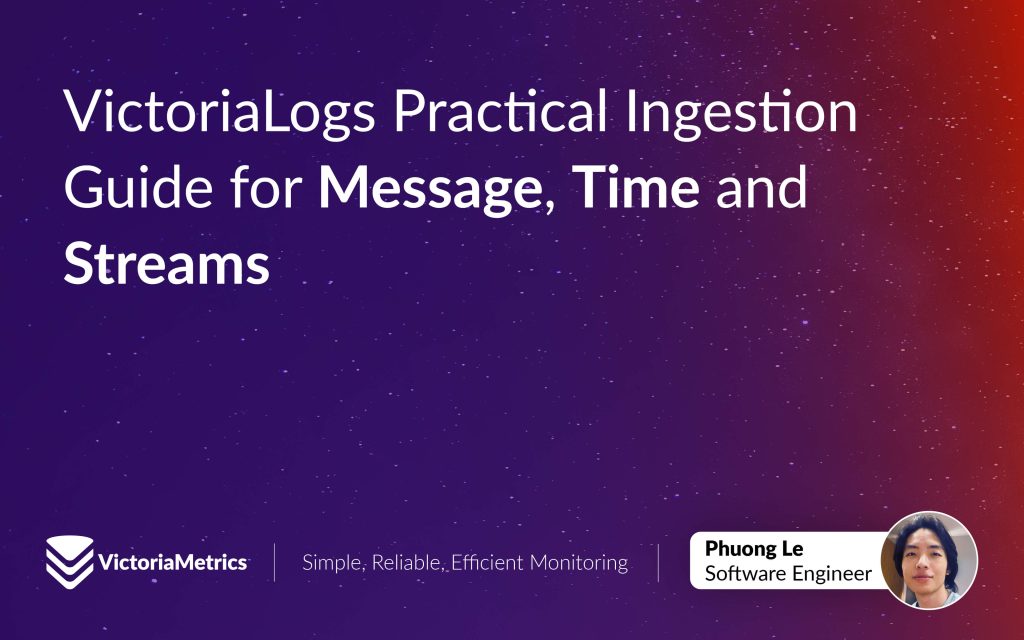 victorialogs-practical-ingestion-guide-for-message,-time-and-streams
