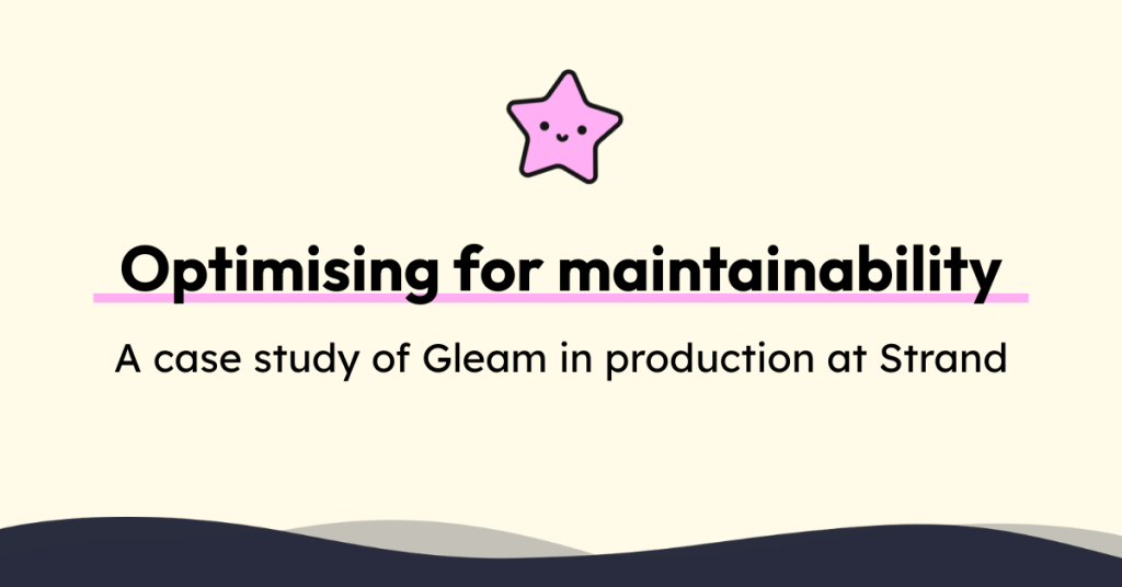 optimising-for-maintainability-–-gleam-in-production-at-strand