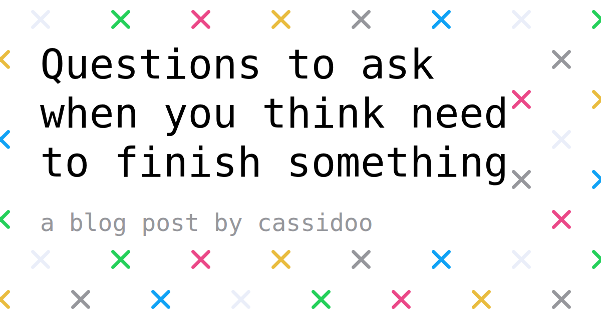 questions-to-ask-when-you-think-need-to-finish-something