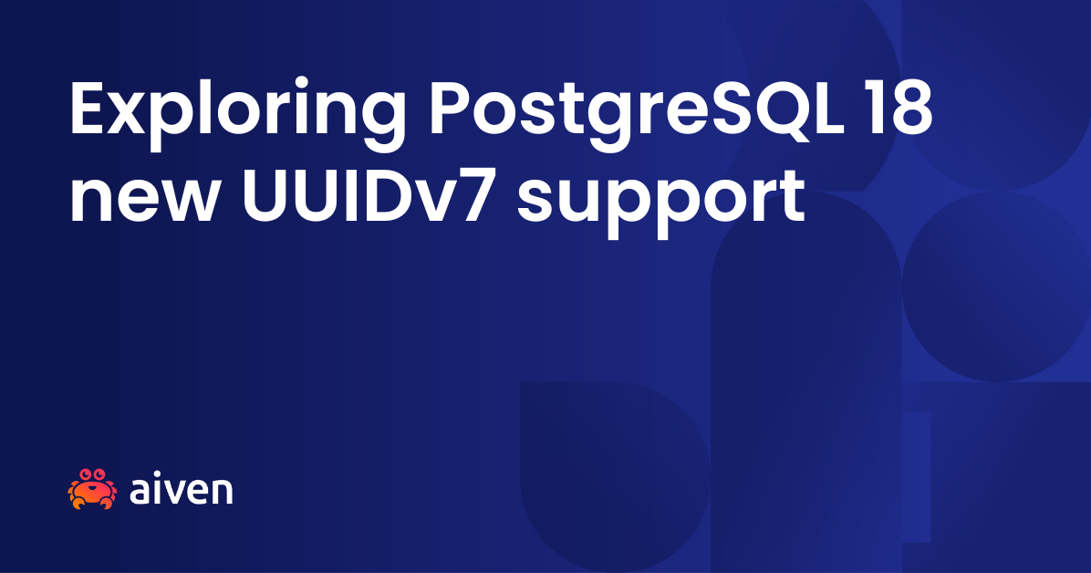 exploring-postgresql-18’s-new-uuidv7-support