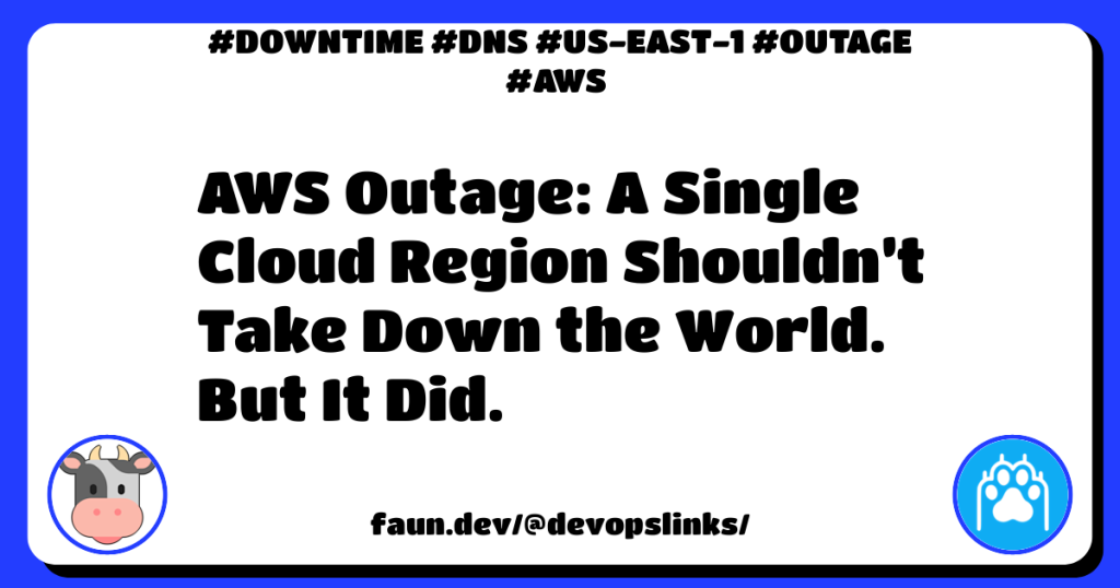 aws-outage:-a-single-cloud-region-shouldn’t-take-down-the-world.-but-it-did