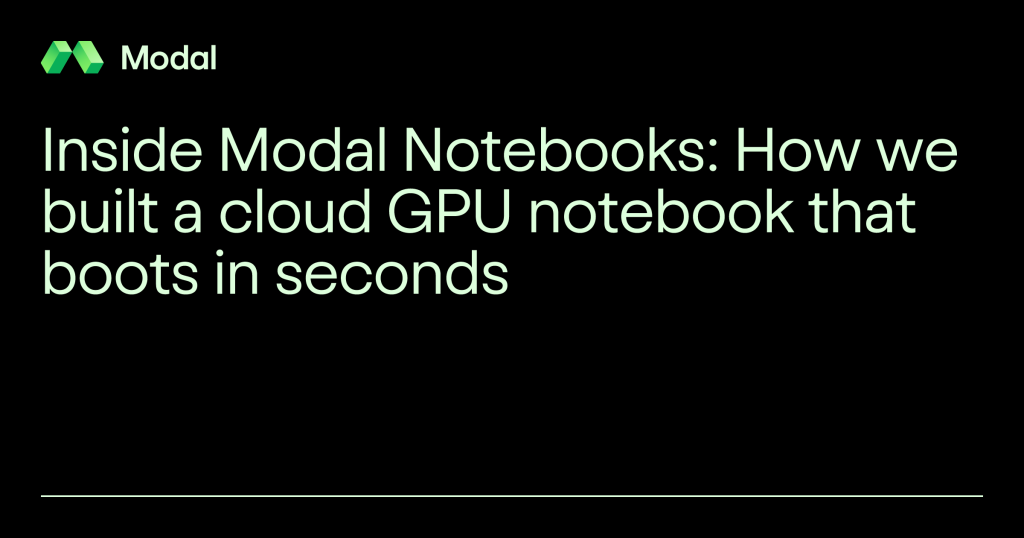 we-built-a-cloud-gpu-notebook-that-boots-in-seconds